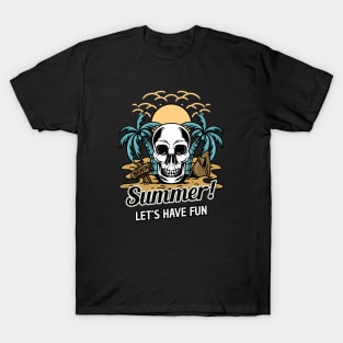 Summer Skull Let's Have Fun T-Shirt